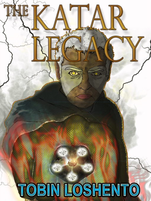 Title details for The Katar Legacy by Tobin Loshento - Available